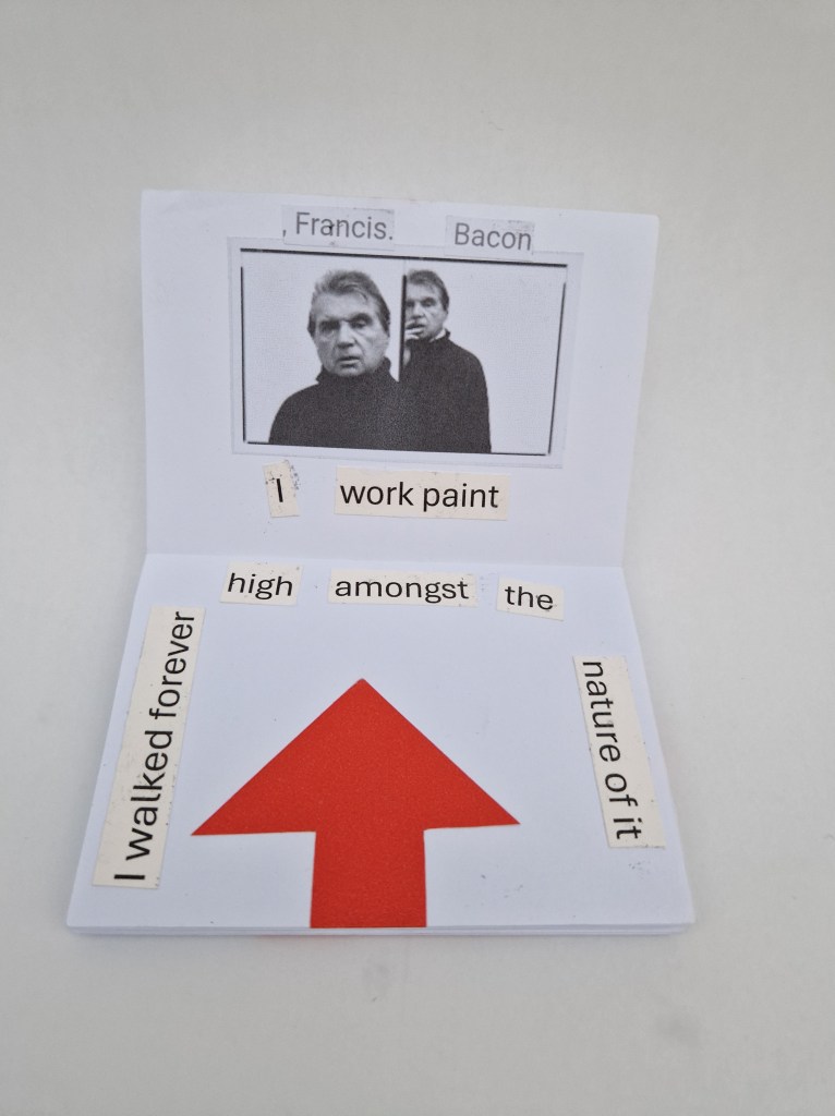 A zine featuring a photo of Francis Bacon and a large red arrow. Words read "I work paint
I walked forever high amongst the nature of it"